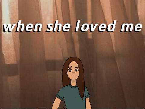 when she loved me | pmv