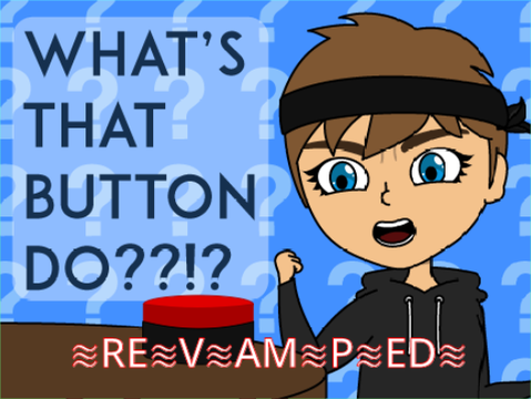 [REVAMPED] What's that button do?