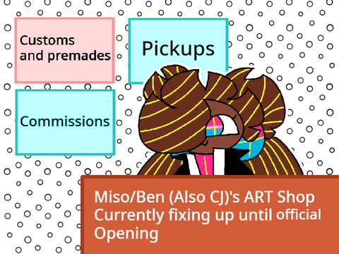 Miso/Ben (Also CJ)'s ART Shop (Closed for fixing)