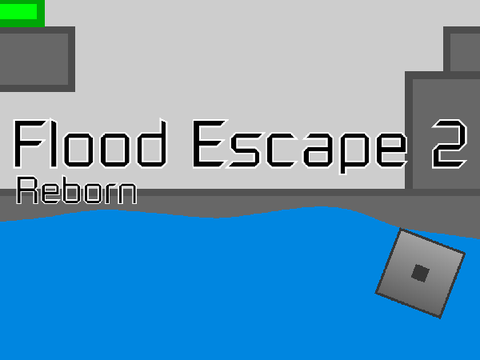 Flood Escape 2: Reborn | V4.7