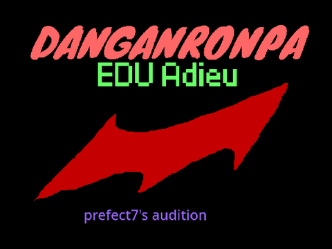 Danganronpa: EDU Adieu Audition