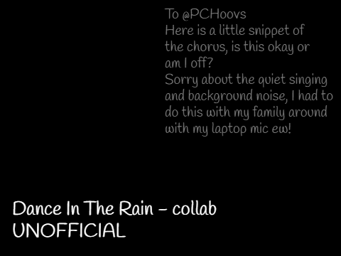 // Dance In The Rain - UNOFFICIAL - Chorus Snippet // For @PCHoovs //