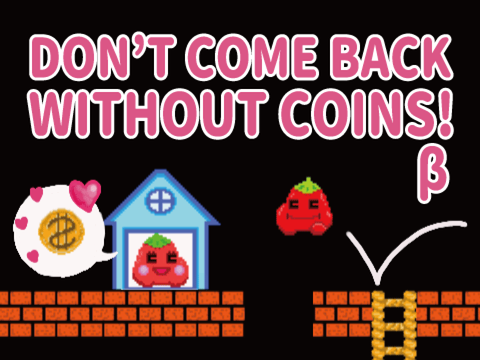 Don't come back without coins