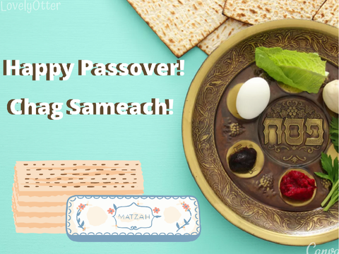 Happy Passover! Chag Sameach!