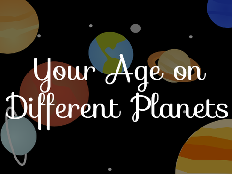 your age on different planets ☽