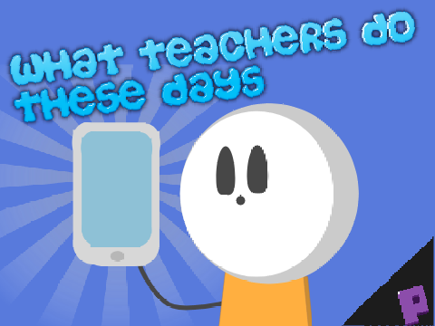 What teachers do these days...