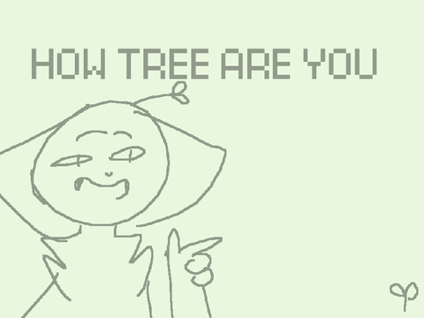 How tree are you?