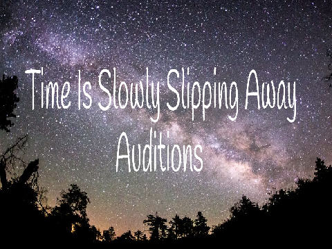 Time Is Slipping Away || Voice Audition