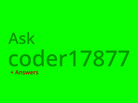 Ask coder17877! Q&A