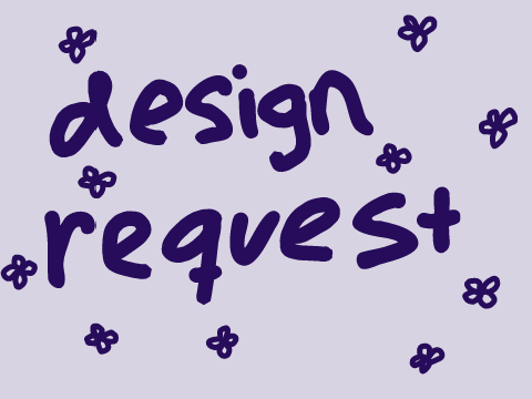 >> design request!