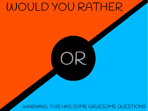Would You Rather