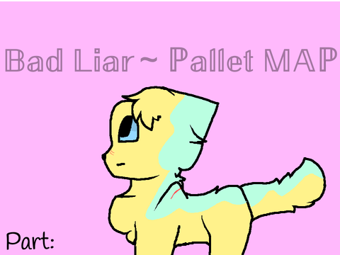 Bad Liar ~ Open Pallet MAP