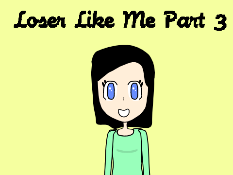 Loser Like Me MAP: Part 3