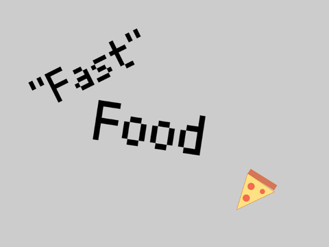 "Fast" Food