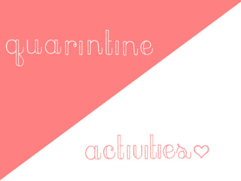 Quarantine Activities