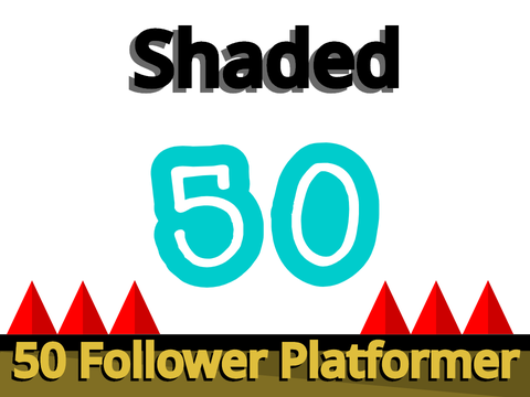 Shaded - 50 Follower Platformer (Mobile Friendly)
