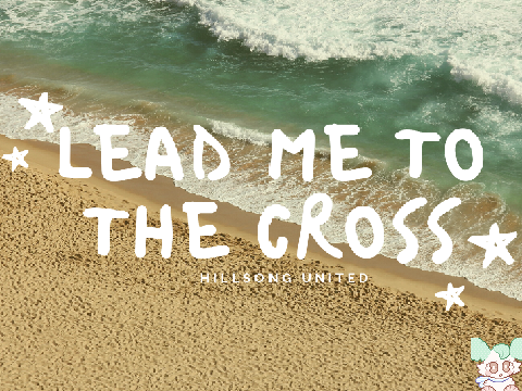 [Official] Lead Me To The Cross Lyrics Video
