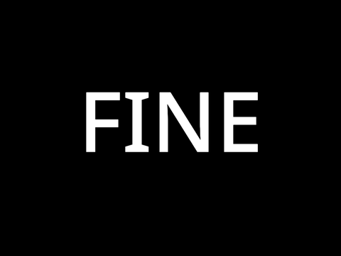 Fine...