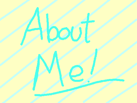 About Me!