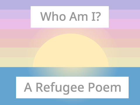 Refugee Poem - Who Am I? 