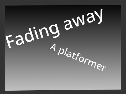 Fading away - A platformer