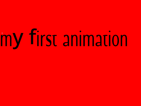 ᴍʏ first ᴀɴɪᴍᴀᴛɪᴏɴ