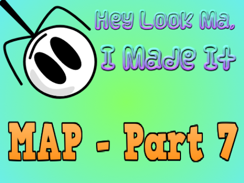 Hey Look Ma, I Made It MAP - Part 7