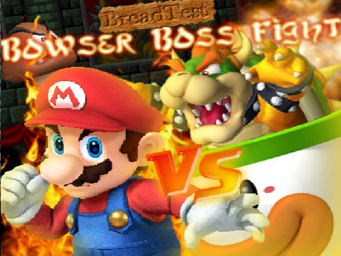 Bowser Boss Fight - BreadTest