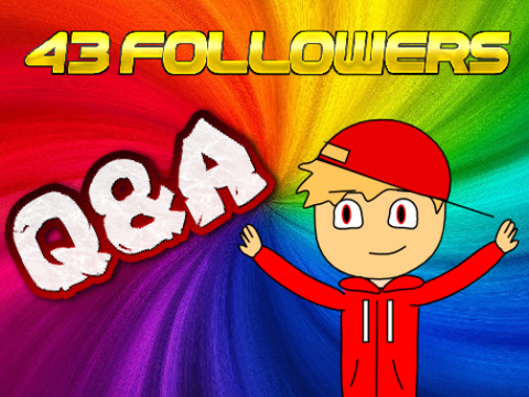 43 Follower Q&A [CLOSED]