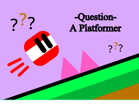 -Question- A Platformer || Mobile Friendly ||