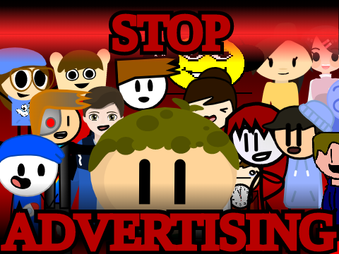 STOP ADVERTISING - Mega Collab - Reduced Lag!!!