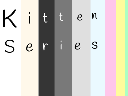 Kitten series CLOSED