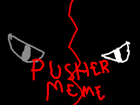  ✘PUSHER✘ Animation MEME
