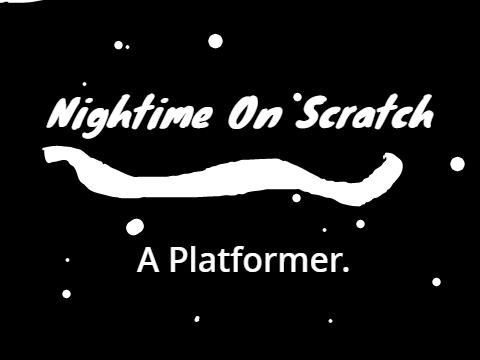Nightime On Scratch [PLATFORMER]