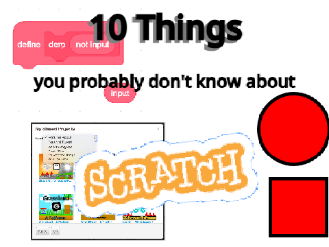 10 Things you Probably Don't Know About Scratch
