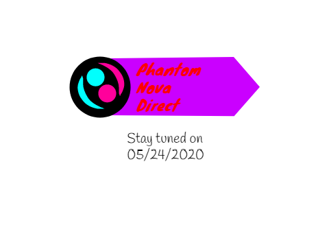 Phantom Nova Direct coming soon.