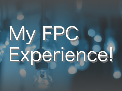 My FPC Experience!