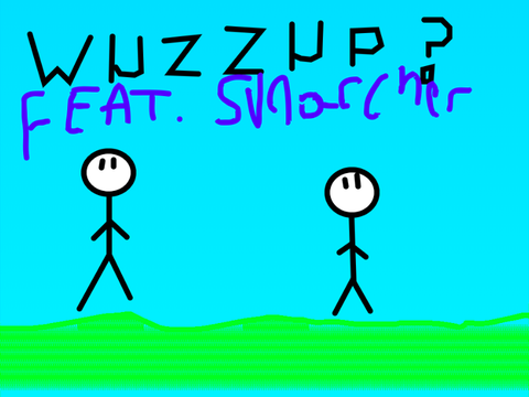 Wuzzup? A short feat. Sunarcher 
