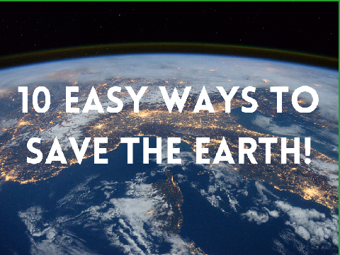 10 Easy Ways to Save The Earth