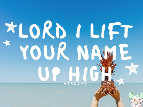 [Official] Lord I Lift Your Name Up High Lyrics Video