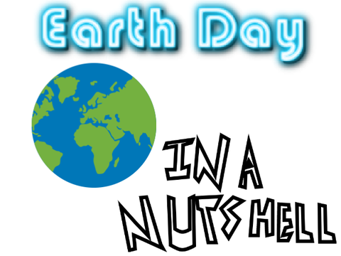 Earth Day In a Nutshell