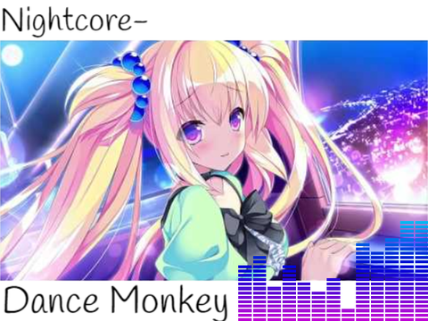 Nightcore-Dance Monkey