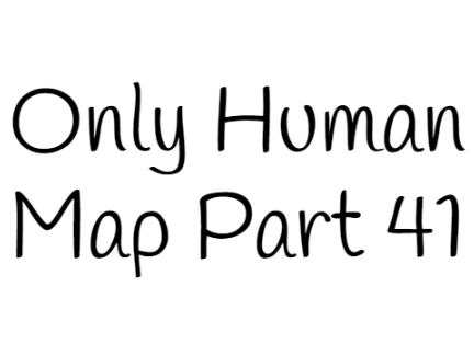 Only Human MAP Part 41