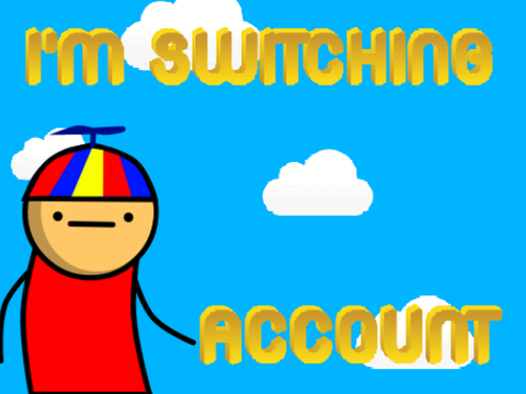I'm Changing Accounts...