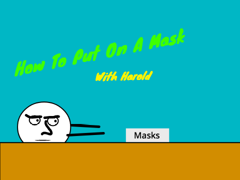 How to put on a mask with Harold