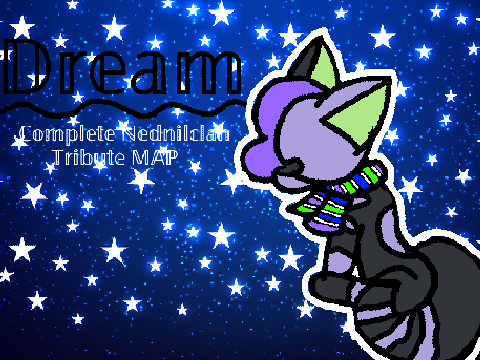 ✮Dream✮||♡Completed Nednilclan tribute MAP♡