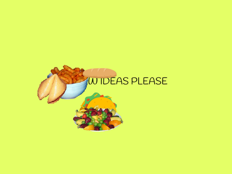 NEW IDEAS PLEASE