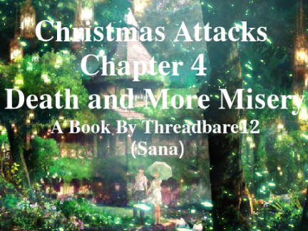 Christmas Attacks~Chapter 4,Death and more Misery
