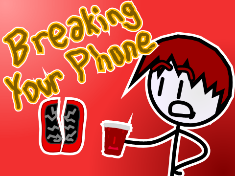 Breaking Your Phone