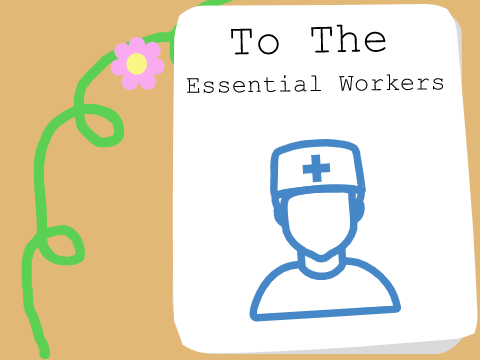 Dear Essential Workers,